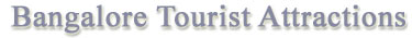 Bangalore Tourist Attractions