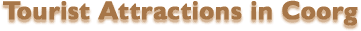 Coorg Tourist Attractions