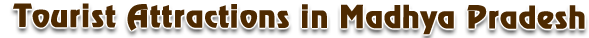 Tourist Attractions in Madhya Pradesh
