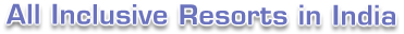 All Inclusive Resorts in India