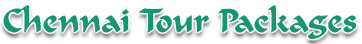 Tour Packages for Chennai