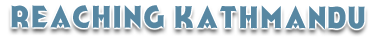 Reaching Kathmandu