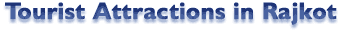 Tourist Attractions in Rajkot