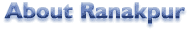 About Ranakpur