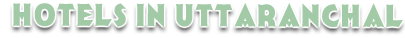 Hotels of Uttaranchal